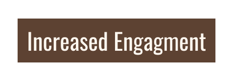 Increased Engagment